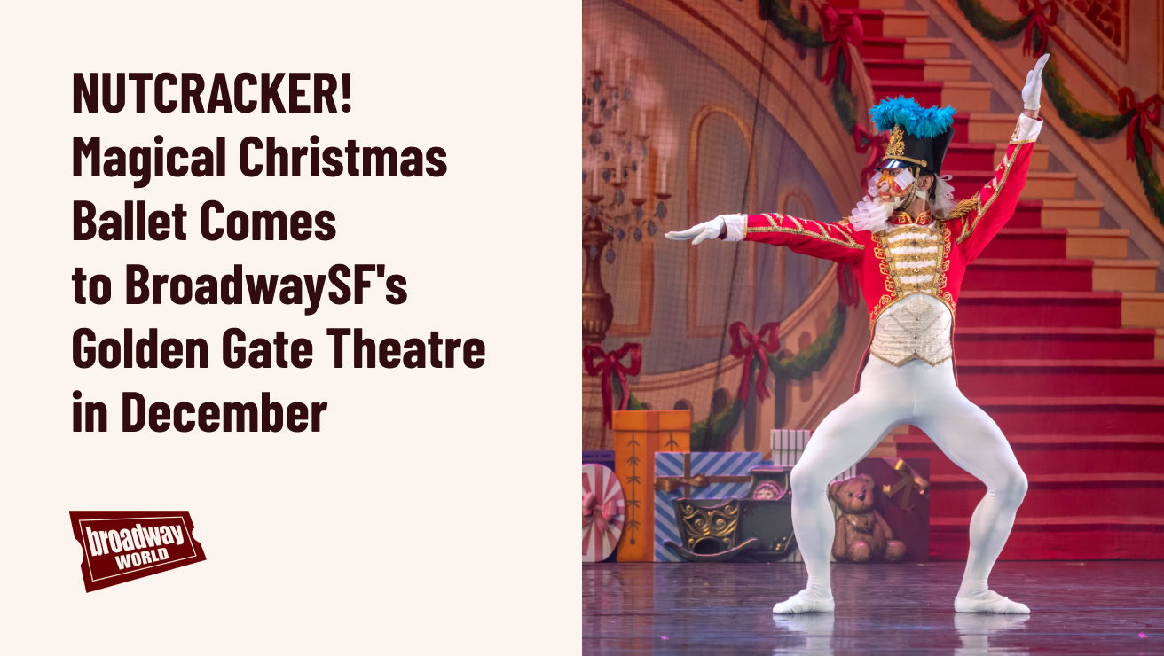 A performer in a colorful Nutcracker costume dances on stage at BroadwaySF's Golden Gate Theatre, with promotional text announcing the ballet's December shows in Broadway World.